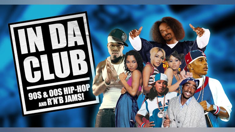 In Da Club - 90s & 00s Hip-Hop & R'n'B Jams!