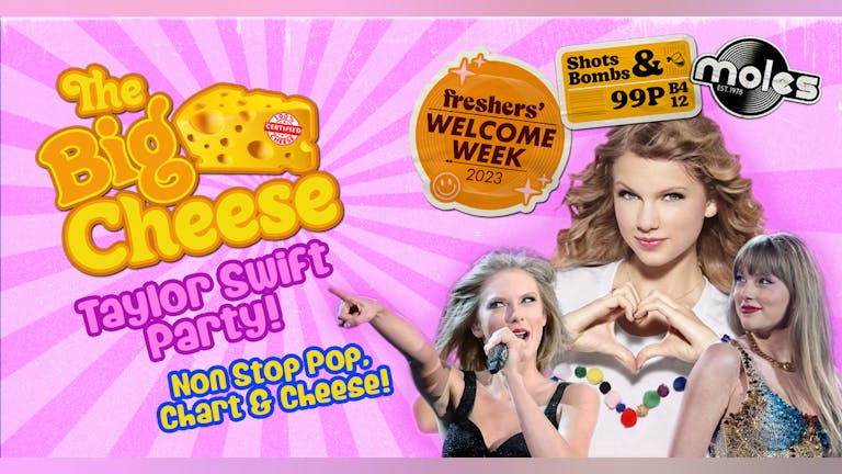 The Big Cheese - Taylor Swift Party! Ticket holders must arrive by 11.30pm!