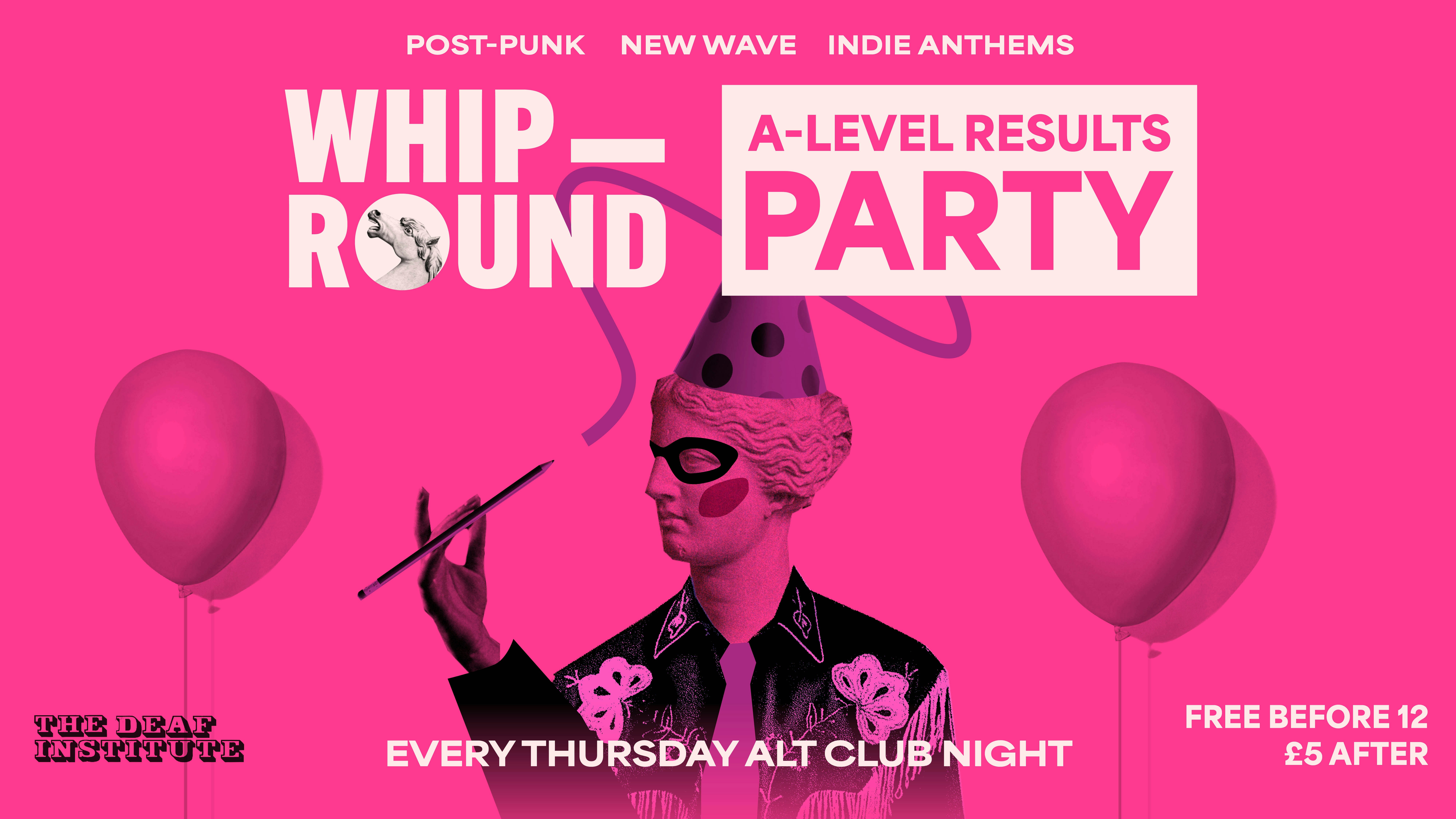 FREE TICKETS 🤠🤠🤠 WHIP-ROUND – A LEVELS PARTY!