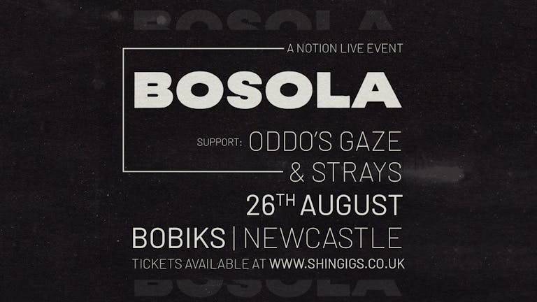 [Reschedule] Bosola + Oddo's Gaze & Strays