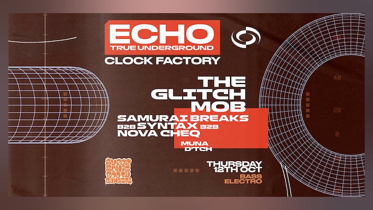Echo x SSBB: The Glitch Mob, Samurai Breaks, Nova Cheq, Syntax