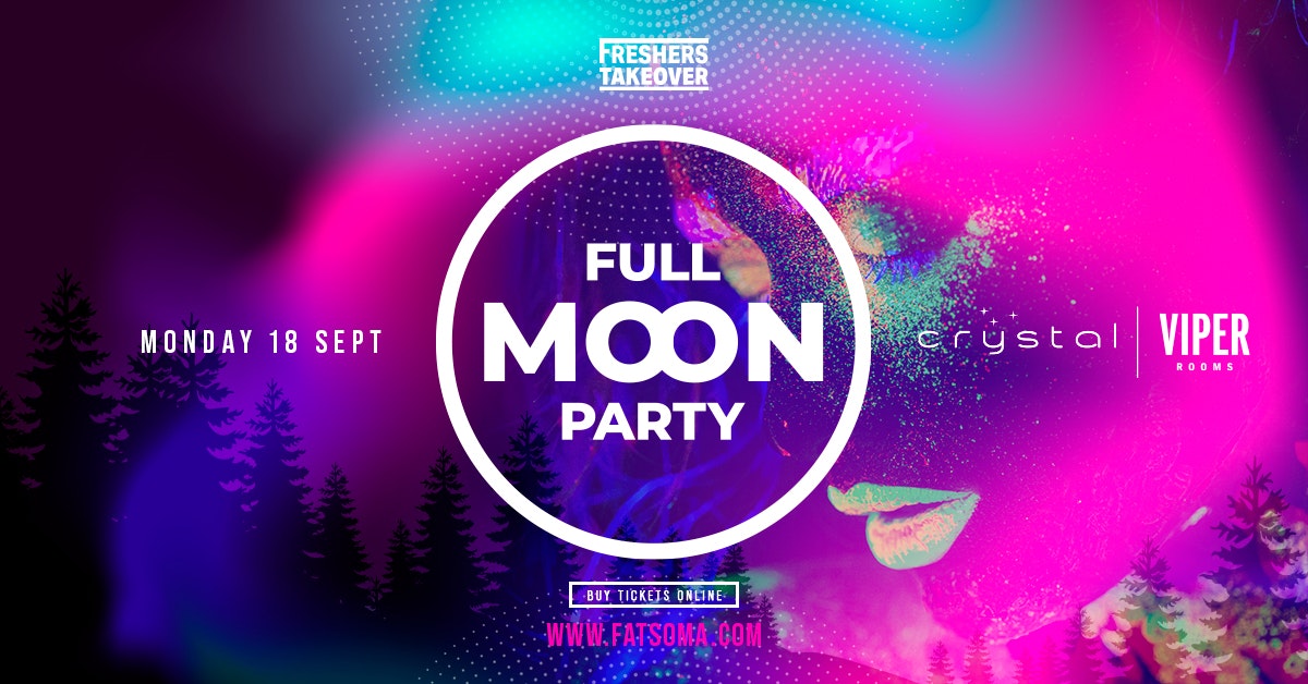 Sheffield Freshers Full Moon Party Opening Party | Crystal & Viper Rooms