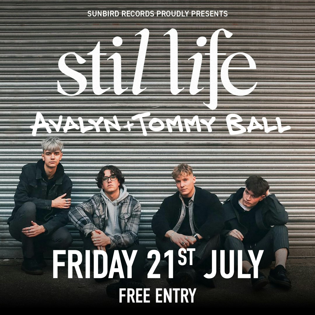 Stil Life + Avalyn + Tommy Ball – Friday 21st July 2023 | Sunbird Records, Darwen