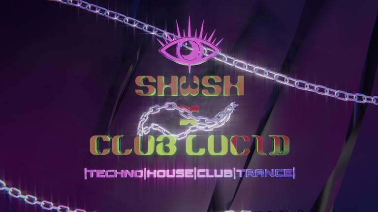 SHWSH X CLUB LUCID