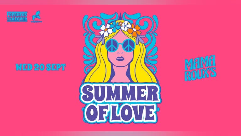 Birmingham Freshers Summer Of Love | Mama Roux’s 