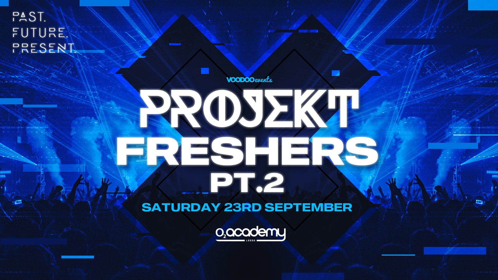 PROJEKT – FRESHERS SEASON OPENING PARTY PT 2 Saturdays at O2 Academy – 23rd September