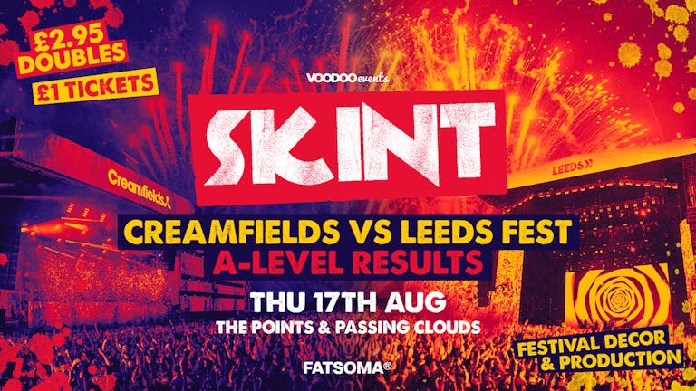 Skint A-level Results - Creamfields VS Leeds Fest - The Points & Passing Clouds
