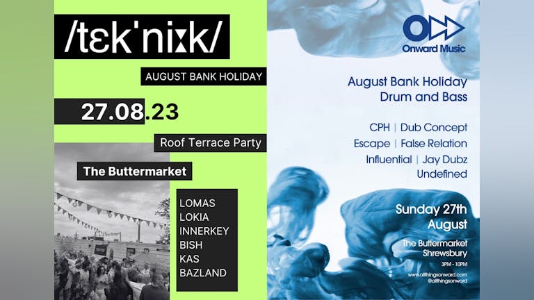 /tek'ni:k/ Onward DNB / 27th August / Bank Holiday Sunday / Roof Terrace Day Party/ 3PM