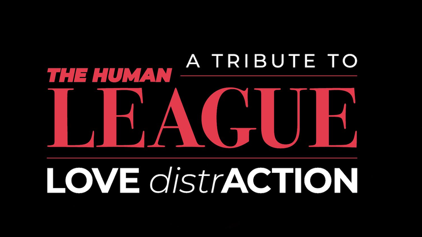 BIG 80s LIVE ft HUMAN LEAGUE’S Greatest Hits & 80s Party  – ft No.1 live tribute Love Distraction