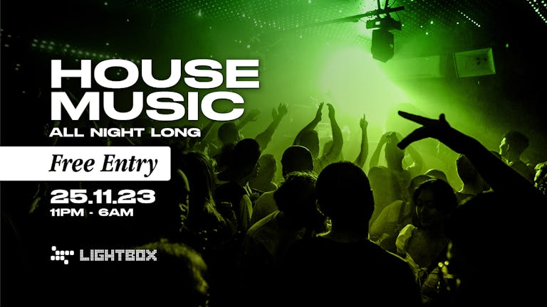 Free Entry - House Music All Night Long