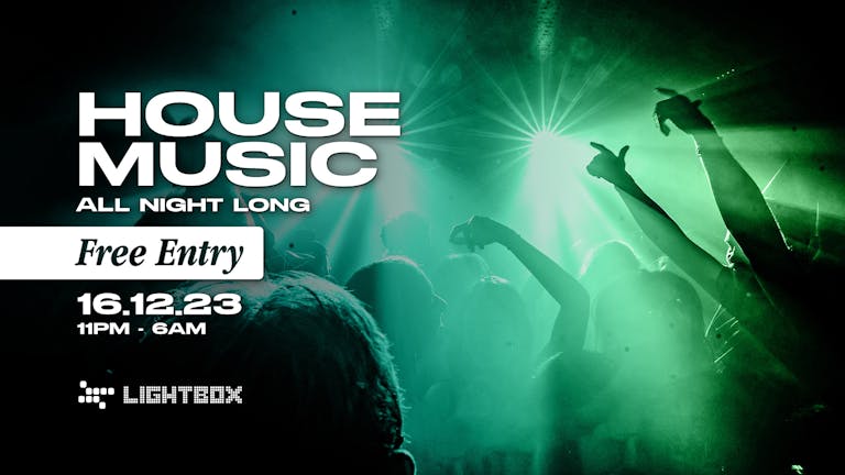 Free Entry - House Music All Night Long