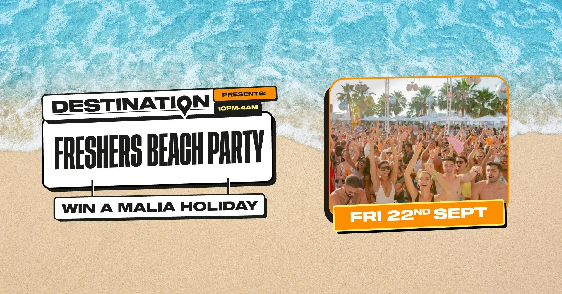 Destination: FRESHERS BEACH PARTY *ONLY 16 £6 TICKETS LEFT*