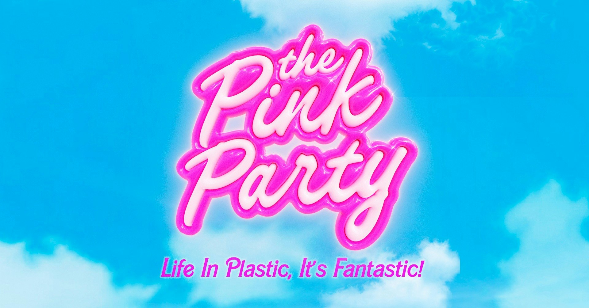 Pink Party – Life In Plastic, It’s Fantastic (Brighton)