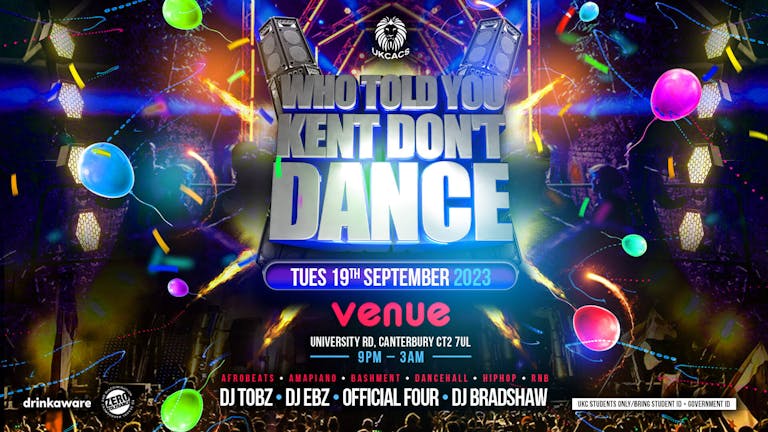 WHO TOLD YOU KENT DON'T DANCE - Tickets available on the door!