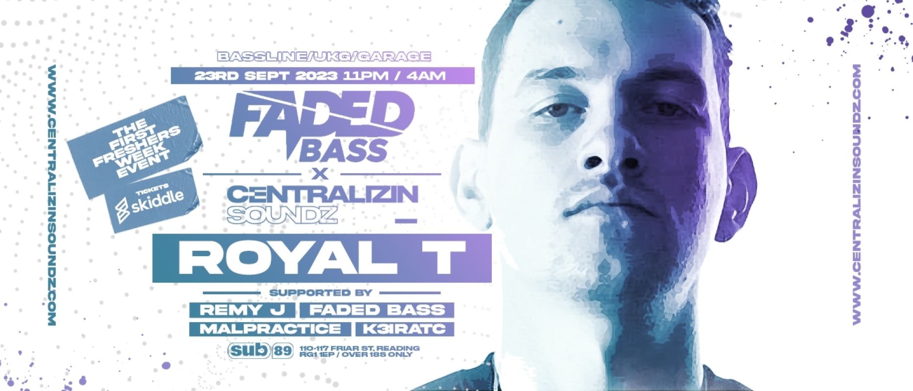 Centralizin Soundz x Faded Bass Freshers: Royal T + Support (Bassline/UKG/140)