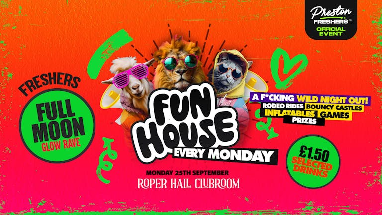Fun House | Every Monday at Space, Roper Halll | Freshers Full Moon Party