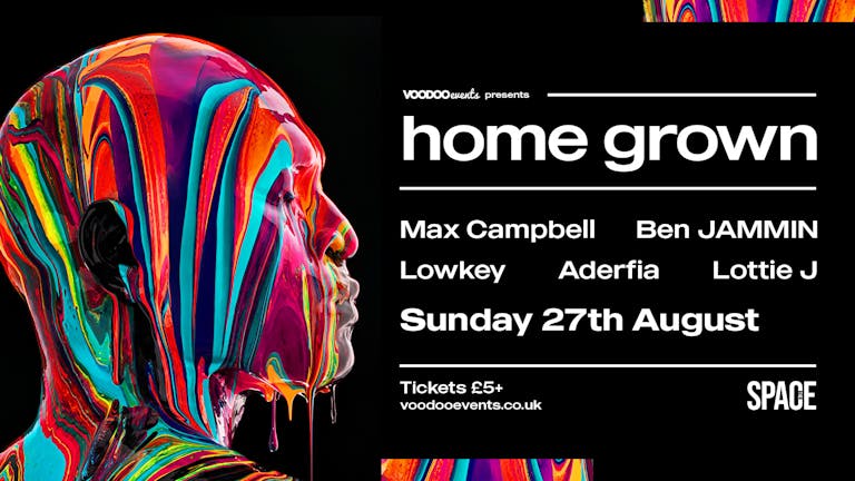 HOMEGROWN - BANK HOLIDAY SUNDAY - 27th August at Space