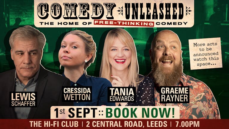 Comedy Unleashed - The Home of Free Thinking Comedy w/ Lewis Schaffer, Cressida Wetton, Tania Edwards, Graeme Rayner ﻿& more!