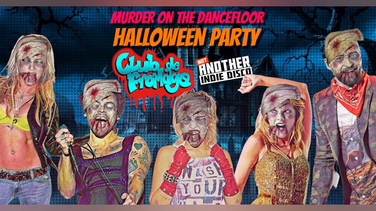 Murder On The Dancefloor: Club de Fromage Halloween