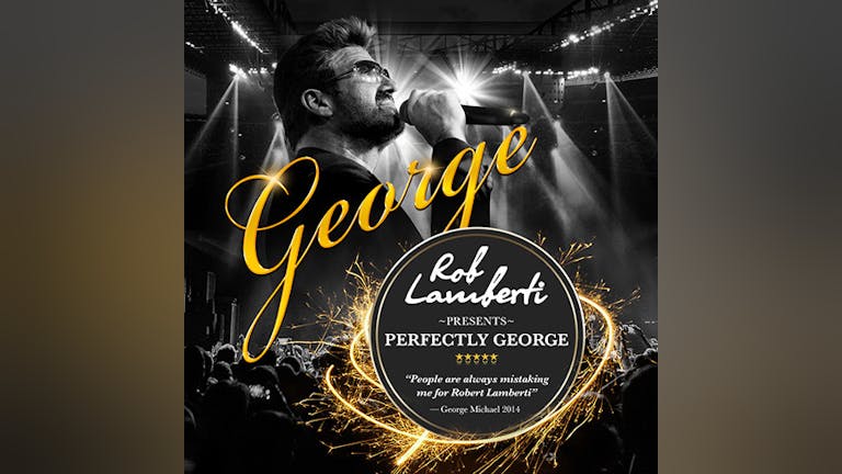 Rob Lamberti “Perfectly George” 