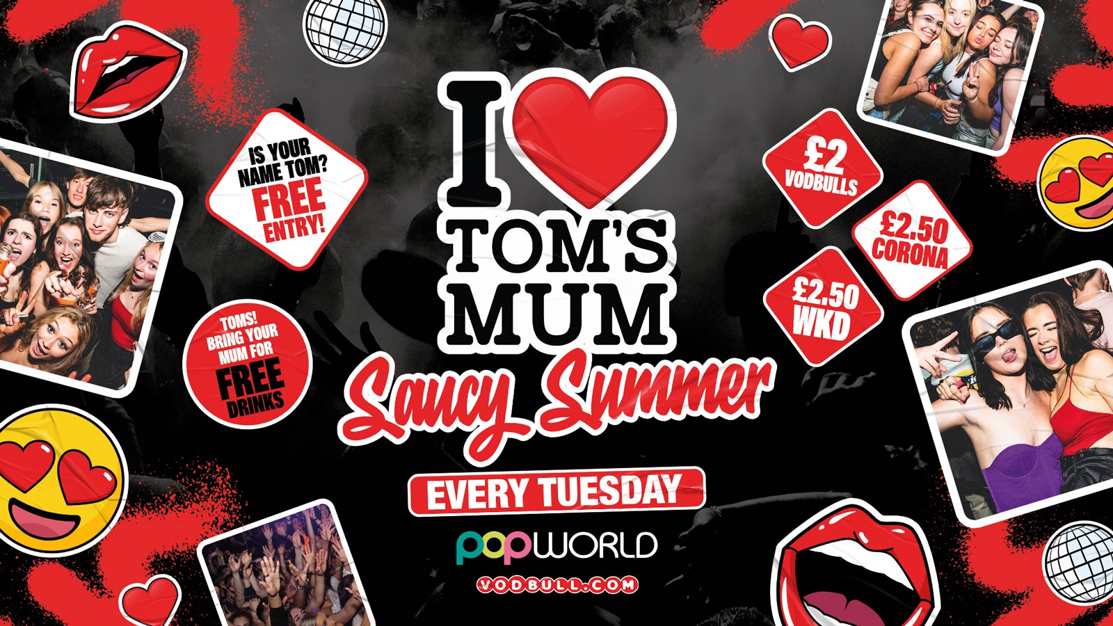 I ❤️ TOM’S MUM’s Saucy Summer {TONIGHT!!] – Tuesdays @ Popworld – 12/09