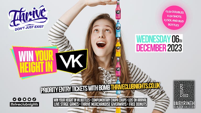 Thrive Wednesdays - Win your Height in VK! Bath's Biggest Wednesday Night!