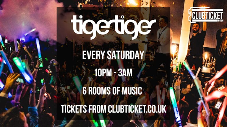 Tiger Tiger London // Every Saturday // 6 Rooms of Music // £4 Drinks