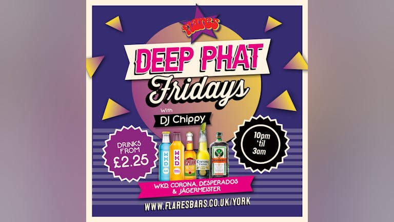 Deep Phat Fridays @ Flares York w/ DJ Chippy