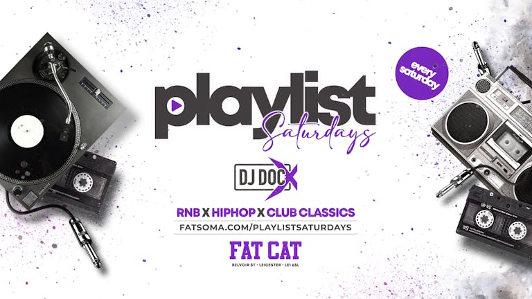 Playlist Saturdays - Fat Cat Leicester