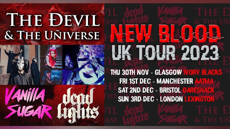 NEW BLOOD UK TOUR 2023 with The Devil and the Universe + Dead Lights & Vanilla Sugar