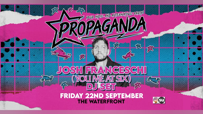 Propaganda Norwich - Josh Franceschi (You Me at Six) DJ Set