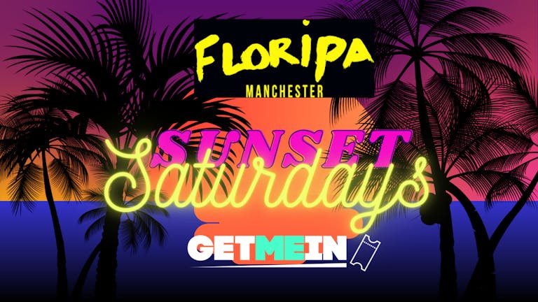R&B, Reggaeton & House Party! // Sunset Saturdays @ Floripa Manchester // Get Me In!