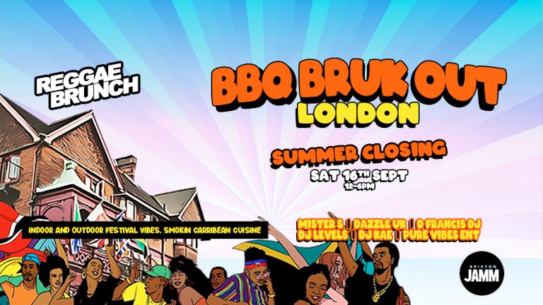 Reggae Brunch Presents- BBQ BRUK OUT SUMMER CLOSING - SAT 16th Sept