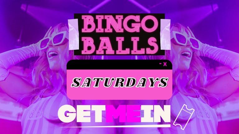 Bingo Balls Saturdays // RnB, Club Classics & Pop Party // Manchester Print works // All Day & Night party!