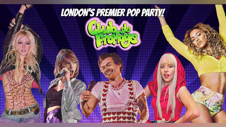 Club de Fromage - 4th November: London's Premier Pop Party!