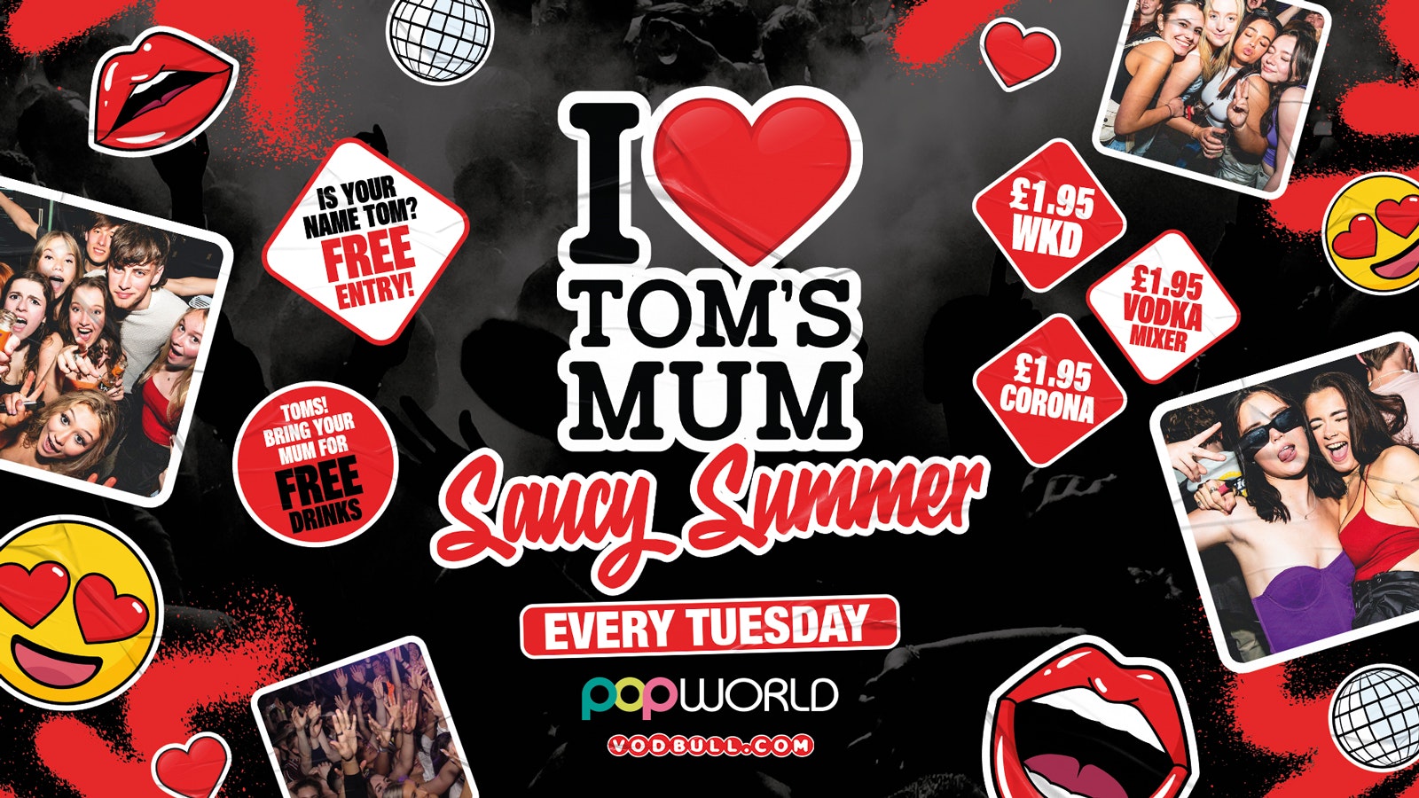I ❤️ TOM’S MUM’s Saucy Summer [🔥TONIGHT!!🔥] – Tuesdays @ Popworld – 22/08