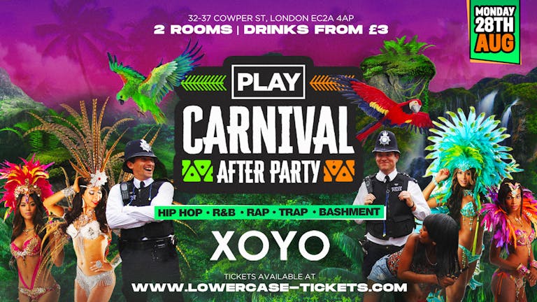 Play Carnival After Party 🌴🔥 At XOYO - Bank Holiday Special 