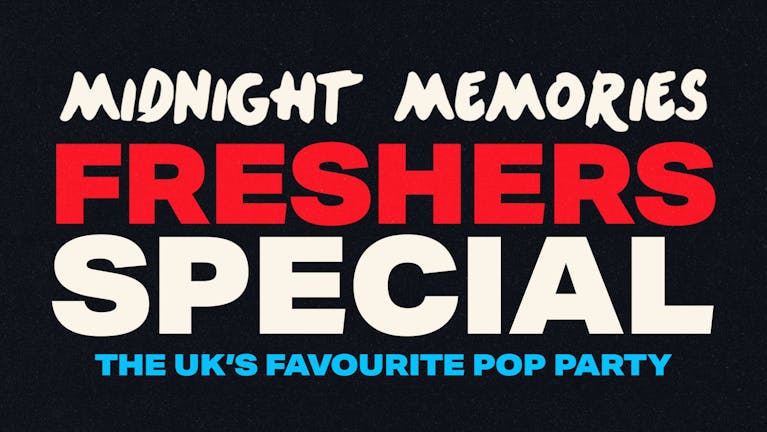 Midnight Memories Leeds: Freshers Special