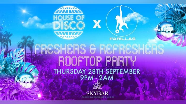 Farillas x House of Disco - FRESHERS & REFRESHERS ROOFTOP PARTY: SKYBAR