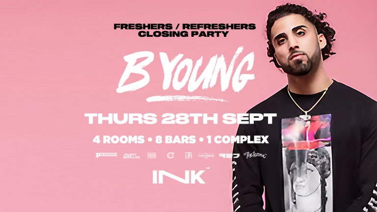 B YOUNG  – FRESHERS / REFRESHERS CLOSING PARTY || TONIGHT || LAST TICKETS!