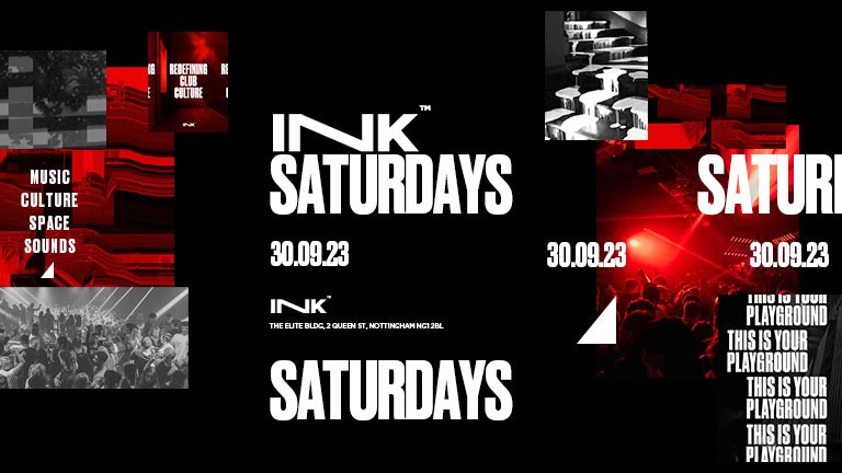 ◢ [ Ink™ ] – Ink Saturdays – Last Dance! | Sat 30th Sept | LAST TICKETS