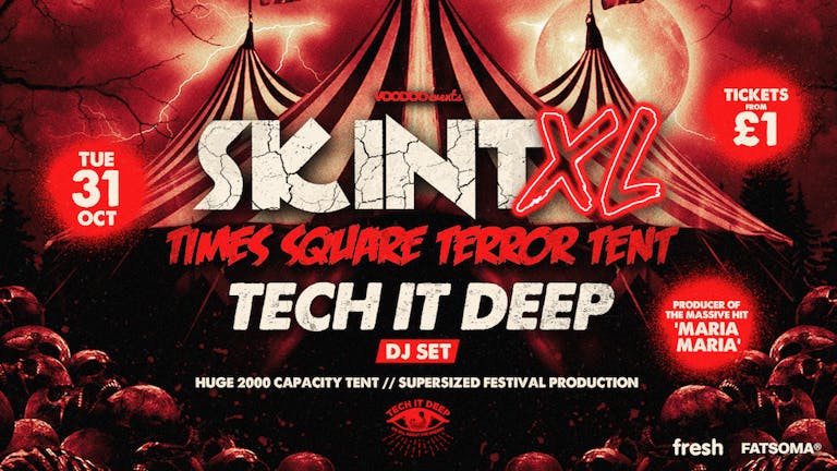 Skint XL - Times Square Terror Tent - Special Guest DJ TECH IT DEEP! 🎪
