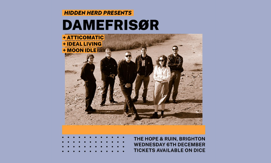 Hidden Herd Presents: DAMEFRISØR + AtticOmatic + Ideal Living + Moon Idle