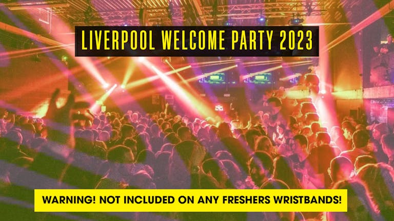 Liverpool Freshers Welcome Party - EVEN BIGGER - Now at Paradiso (Concert Square)!