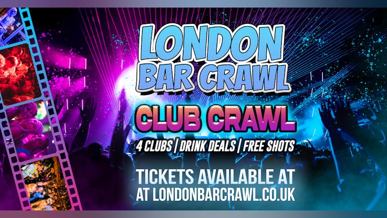 London Club Crawl | 4 Clubs | Drink Deals + Free Shots