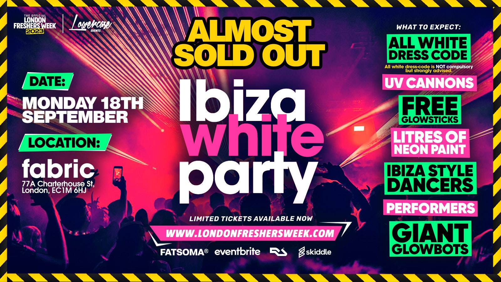 THE LONDON FRESHERS IBIZA WHITE PARTY @ FABRIC! ON SALE NOW🔥 – LONDON FRESHERS WEEK 2023 [FRESHERS WEEK 1]