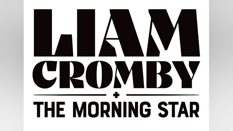 Liam Cromby + The Morning Star with support