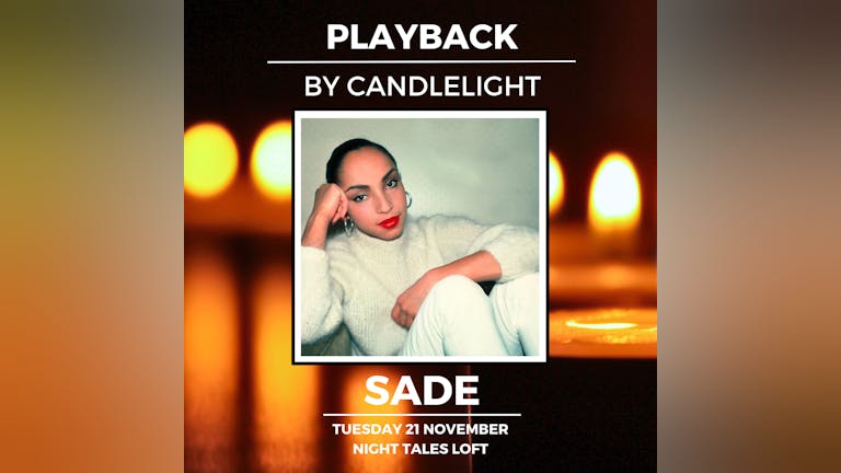 Playback: Sade [By Candlelight, Listening Session]