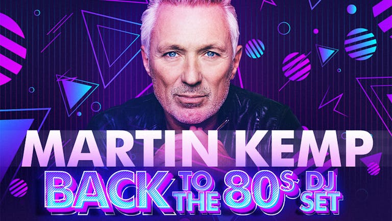 🥳 Martin Kemp: BACK TO THE 80s DJ set - back by demand!