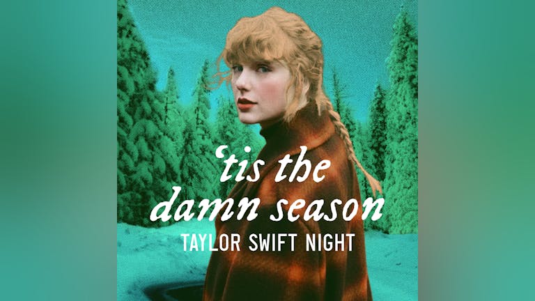 'Tis The Damn Season - Taylor Swift Night - Liverpool
